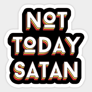 Not Today Satan | Christian Saying Sticker